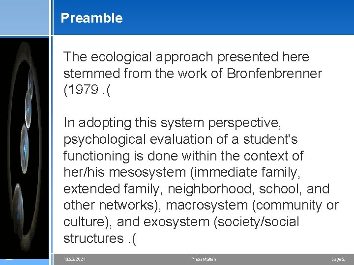 Preamble The ecological approach presented here stemmed from the work of Bronfenbrenner (1979. (