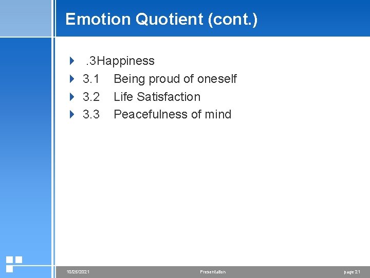 Emotion Quotient (cont. ) 4 4 . 3 Happiness 3. 1 Being proud of