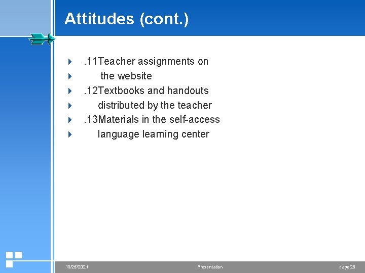 Attitudes (cont. ) 4. 11 Teacher assignments on 4 the website 4. 12 Textbooks