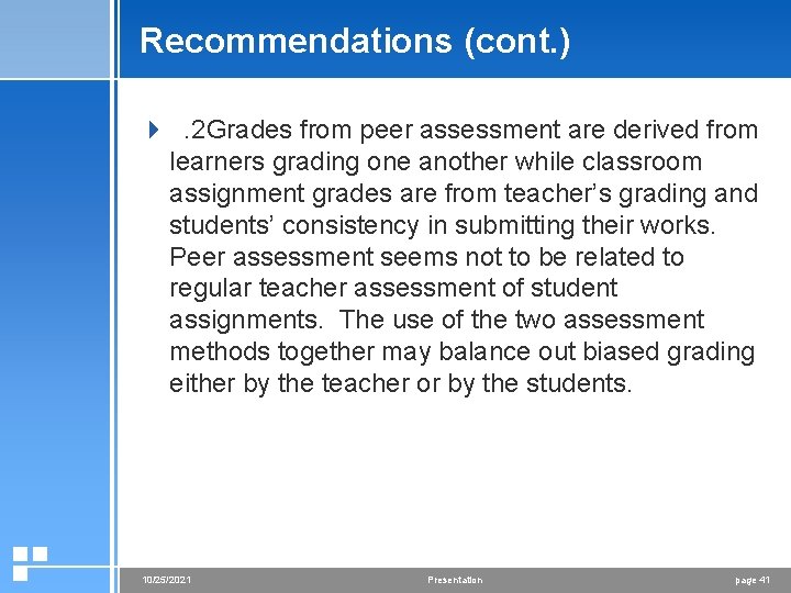 Recommendations (cont. ) 4. 2 Grades from peer assessment are derived from learners grading