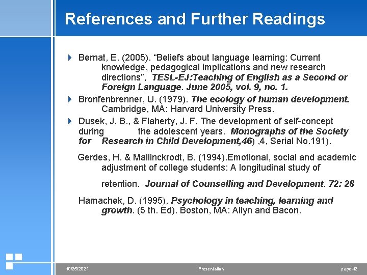 References and Further Readings 4 Bernat, E. (2005). “Beliefs about language learning: Current knowledge,