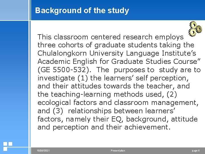 Background of the study This classroom centered research employs three cohorts of graduate students