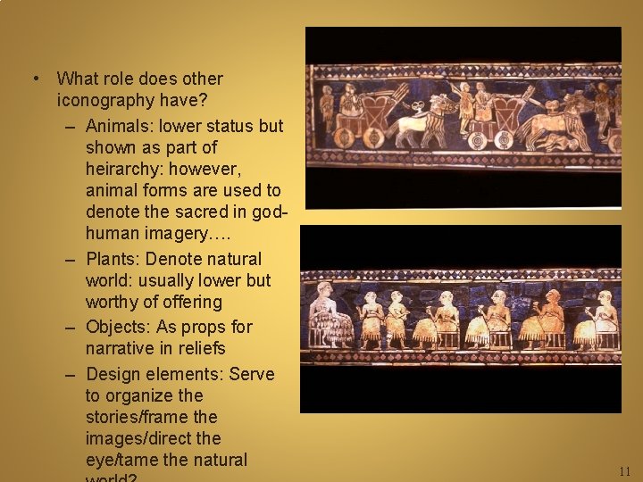  • What role does other iconography have? – Animals: lower status but shown