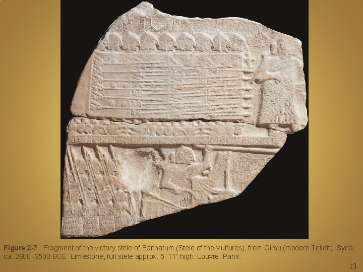 Figure 2 -7 Fragment of the victory stele of Eannatum (Stele of the Vultures),