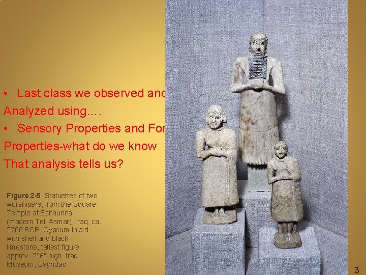  • Last class we observed and Analyzed using…. • Sensory Properties and Formal