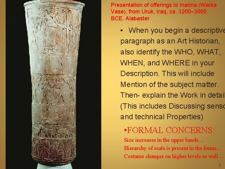 Presentation of offerings to Inanna (Warka Vase), from Uruk, Iraq, ca. 3200– 3000 BCE.