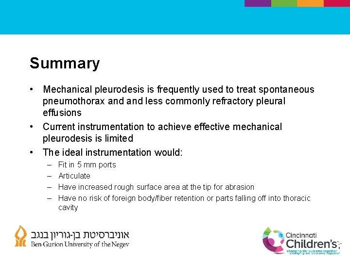 Summary • Mechanical pleurodesis is frequently used to treat spontaneous pneumothorax and less commonly