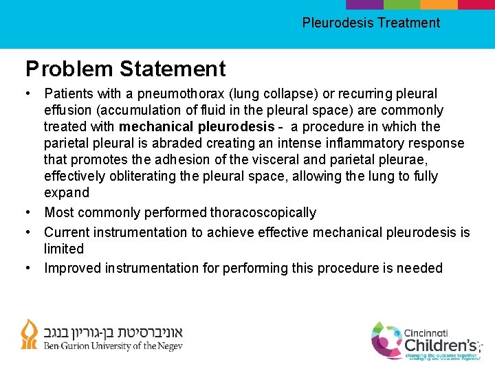 Pleurodesis Treatment Problem Statement • Patients with a pneumothorax (lung collapse) or recurring pleural