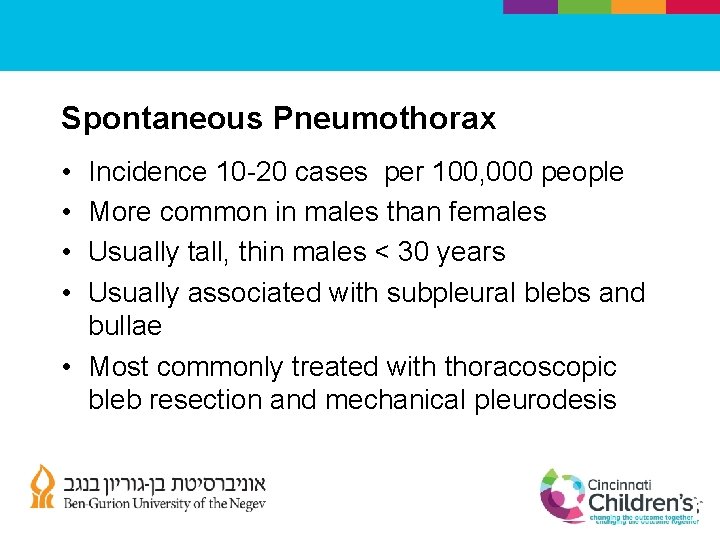 Spontaneous Pneumothorax • • Incidence 10 -20 cases per 100, 000 people More common