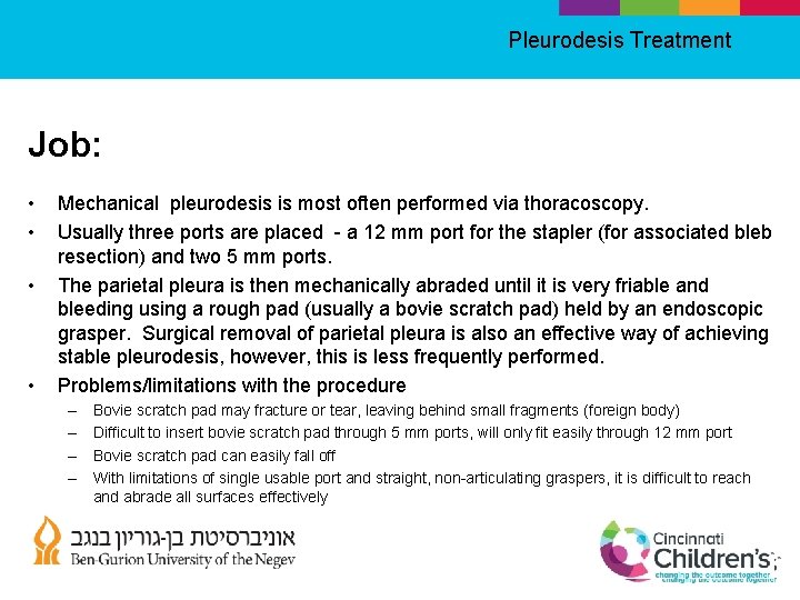 Pleurodesis Treatment Job: • • Mechanical pleurodesis is most often performed via thoracoscopy. Usually