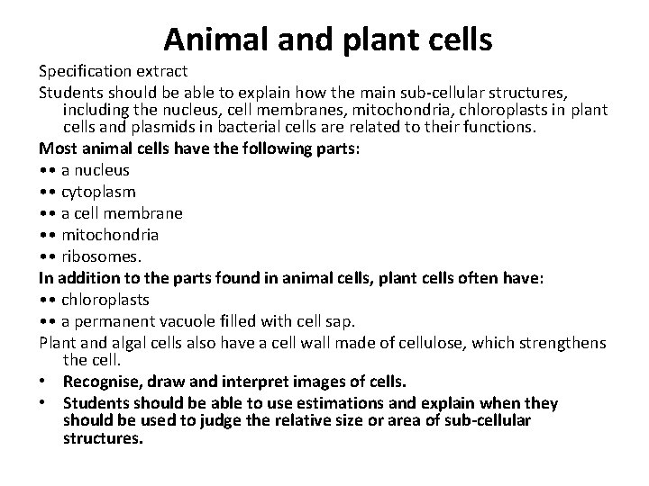 Animal and plant cells Specification extract Students should be able to explain how the