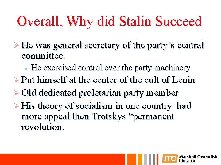 Overall, Why did Stalin Succeed Ø He was general secretary of the party’s central