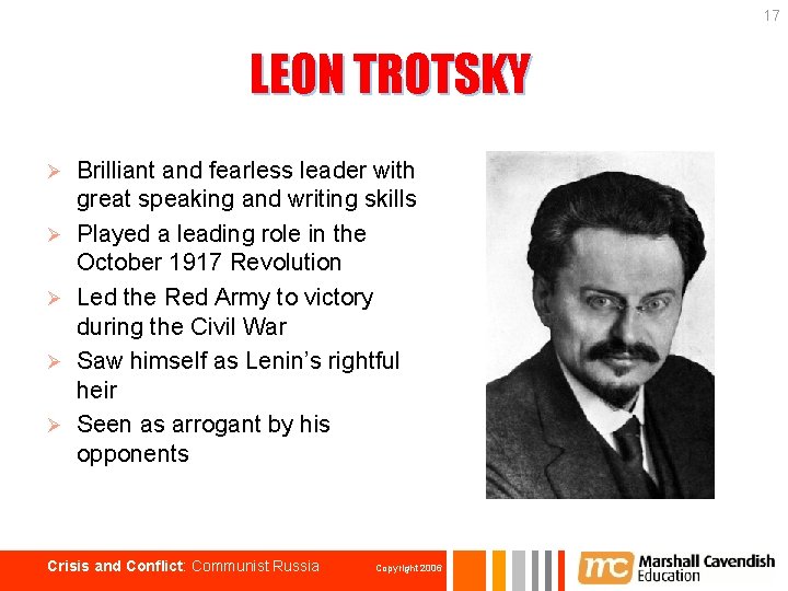 17 LEON TROTSKY Ø Ø Ø Brilliant and fearless leader with great speaking and