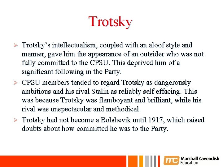 Trotsky’s intellectualism, coupled with an aloof style and manner, gave him the appearance of