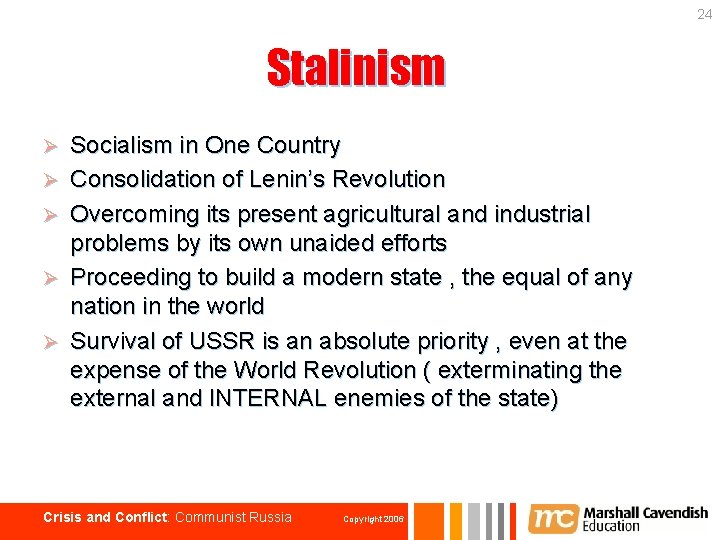 24 Stalinism Ø Ø Ø Socialism in One Country Consolidation of Lenin’s Revolution Overcoming