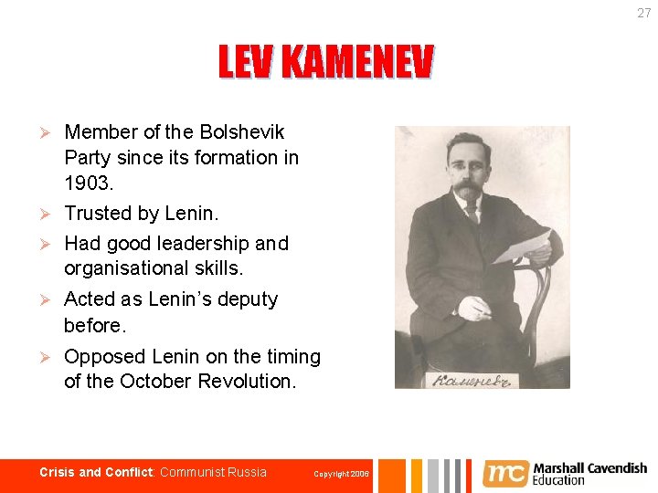 27 LEV KAMENEV Member of the Bolshevik Party since its formation in 1903. Ø