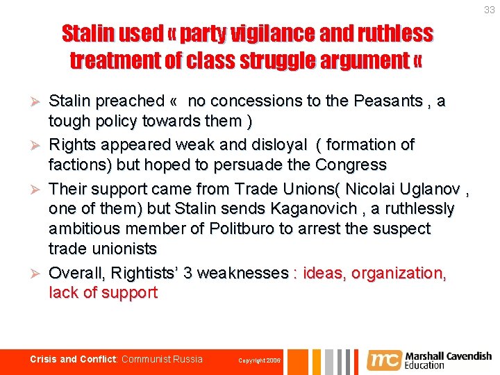 33 Stalin used « party vigilance and ruthless treatment of class struggle argument «