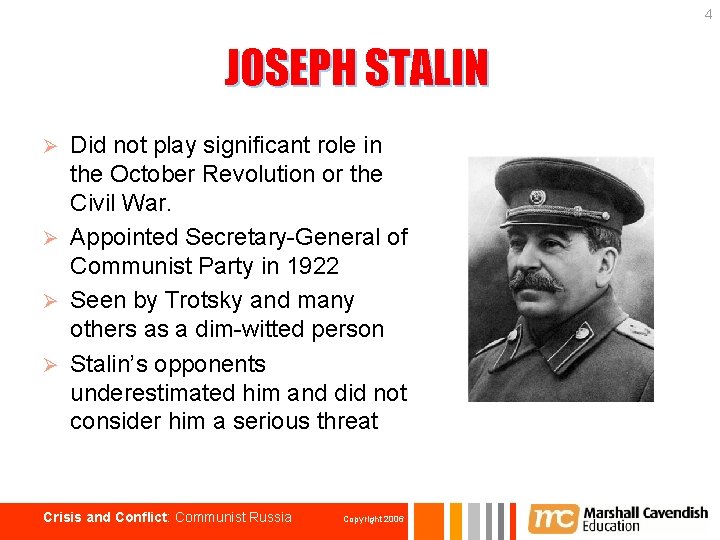 4 JOSEPH STALIN Did not play significant role in the October Revolution or the