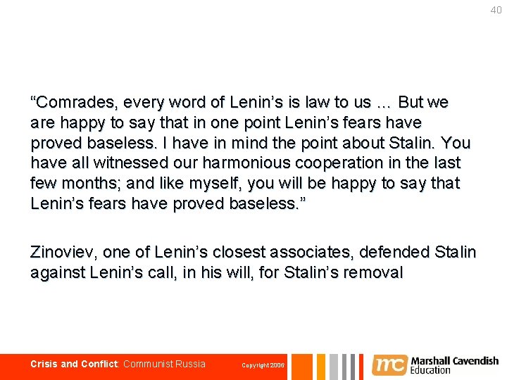 40 “Comrades, every word of Lenin’s is law to us … But we are