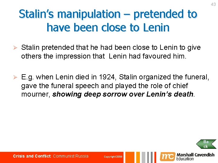 43 Stalin’s manipulation – pretended to have been close to Lenin Ø Stalin pretended