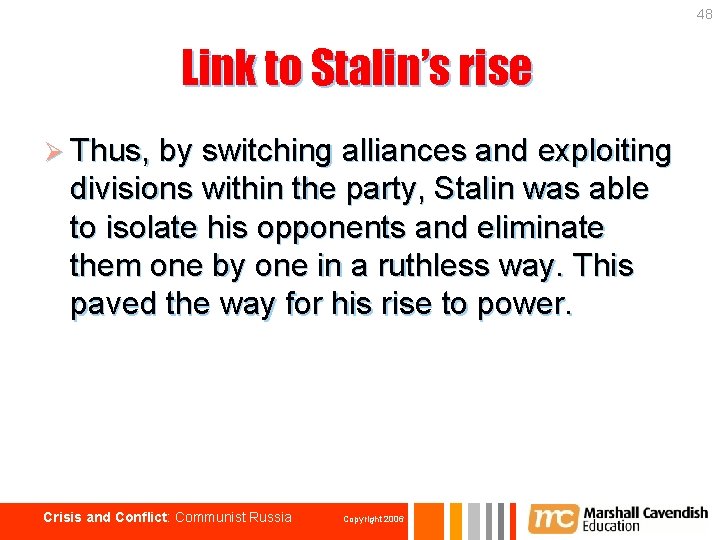 48 Link to Stalin’s rise Ø Thus, by switching alliances and exploiting divisions within