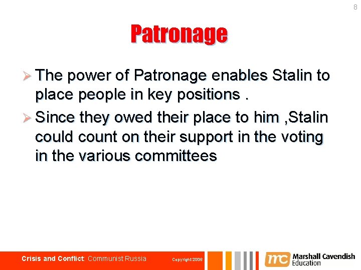 8 Patronage Ø The power of Patronage enables Stalin to place people in key