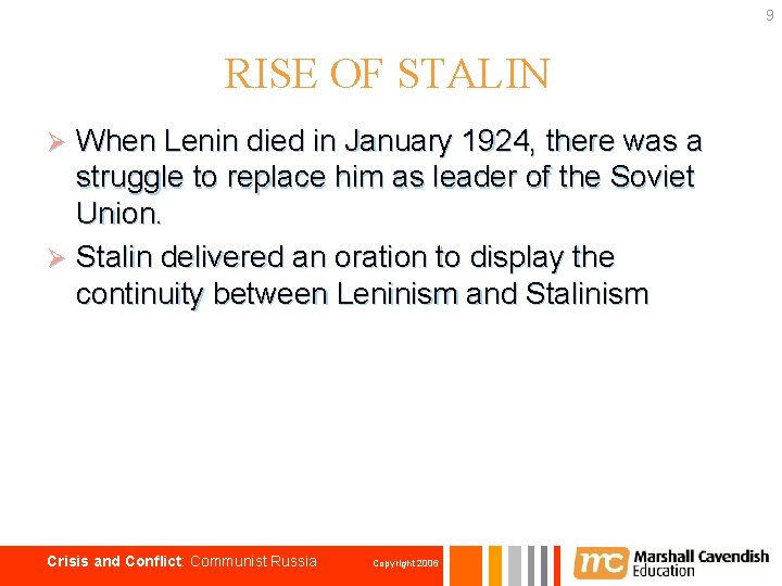 9 RISE OF STALIN When Lenin died in January 1924, there was a struggle