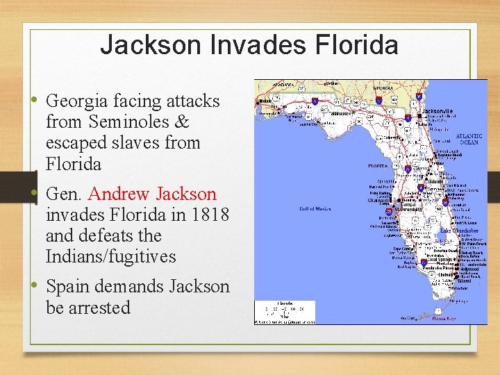 Jackson Invades Florida • Georgia facing attacks from Seminoles & escaped slaves from Florida