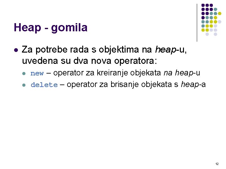 Heap - gomila l Za potrebe rada s objektima na heap-u, uvedena su dva Heap - gomila l Za potrebe rada s objektima na heap-u, uvedena su dva