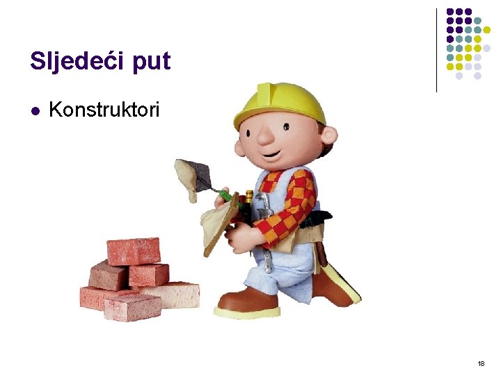 Sljedeći put l Konstruktori 18 Sljedeći put l Konstruktori 18