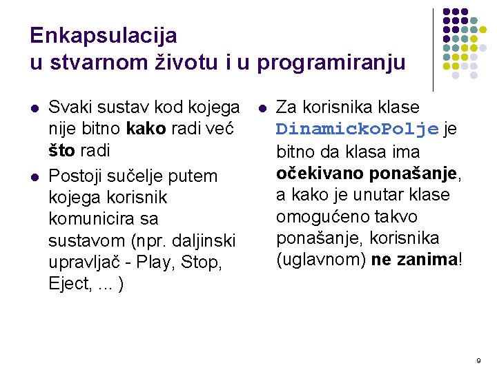 Enkapsulacija u stvarnom životu i u programiranju l l Svaki sustav kod kojega nije Enkapsulacija u stvarnom životu i u programiranju l l Svaki sustav kod kojega nije