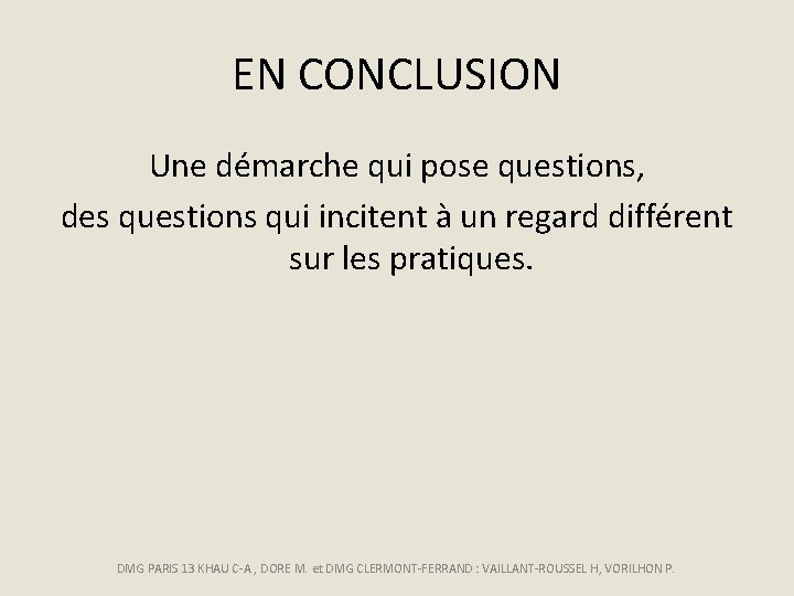 EN CONCLUSION Une démarche qui pose questions, des questions qui incitent à un regard