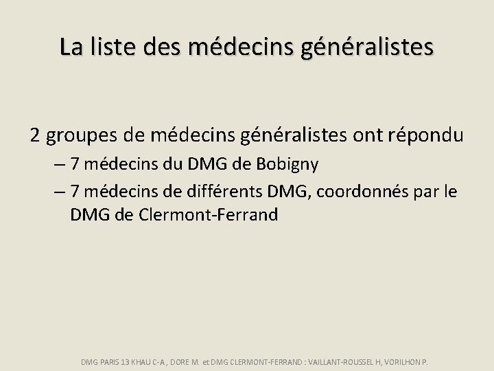 La liste des médecins généralistes 2 groupes de médecins généralistes ont répondu – 7