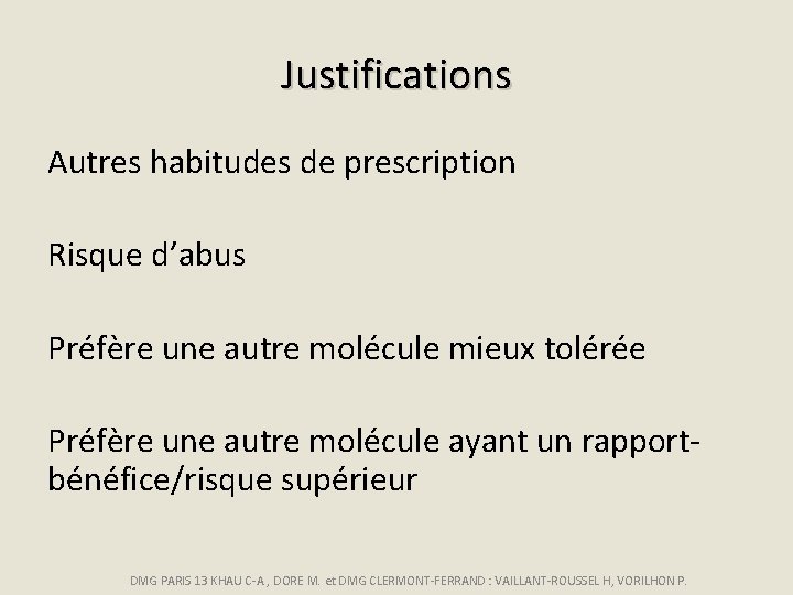 Justifications Autres habitudes de prescription Risque d’abus Préfère une autre molécule mieux tolérée Préfère