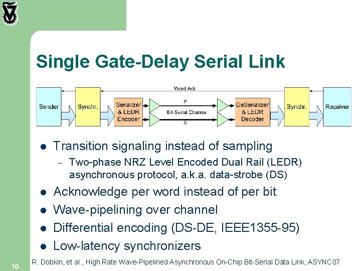 Single Gate-Delay Serial Link l Transition signaling instead of sampling – l l 10