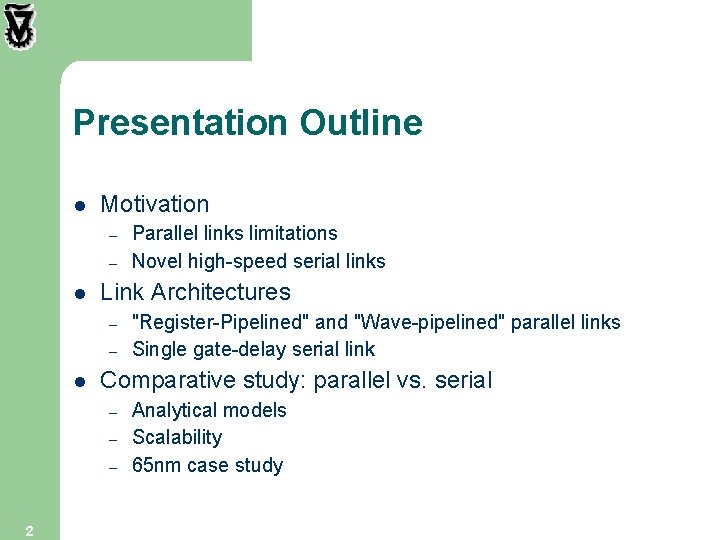 Presentation Outline l Motivation – – l Link Architectures – – l "Register-Pipelined" and