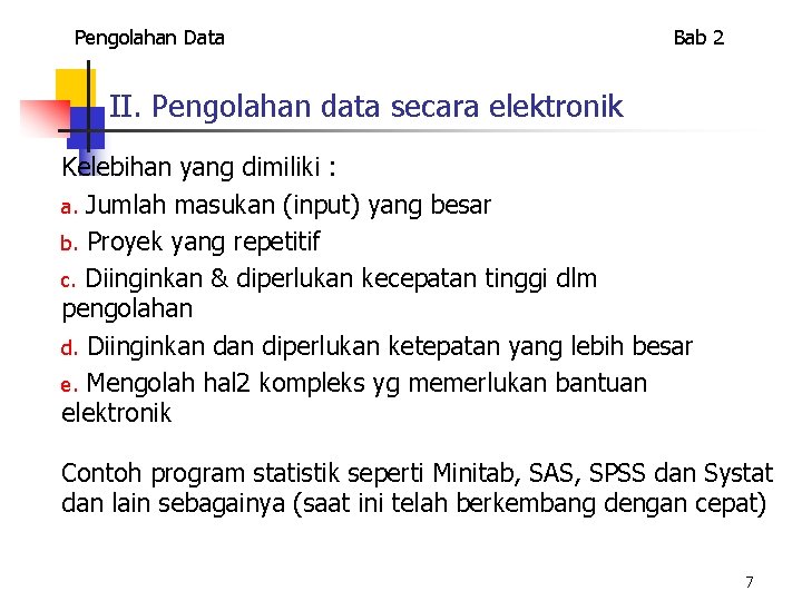 Pengolahan Data Bab 2 II. Pengolahan data secara elektronik Kelebihan yang dimiliki : a.