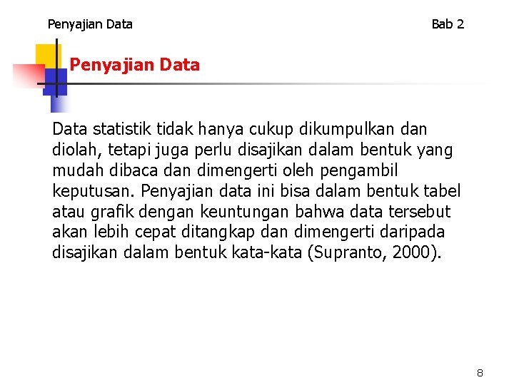 Penyajian Data Bab 2 Penyajian Data statistik tidak hanya cukup dikumpulkan diolah, tetapi juga