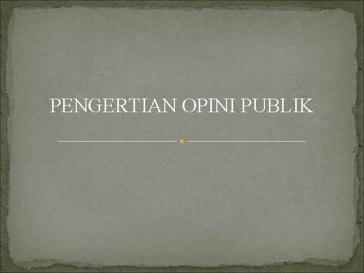 PENGERTIAN OPINI PUBLIK 