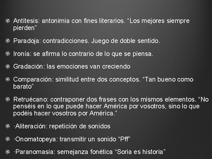 Antítesis: antonimia con fines literarios. “Los mejores siempre pierden” Paradoja: contradicciones. Juego de doble