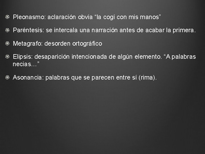 Pleonasmo: aclaración obvia “la cogí con mis manos” Paréntesis: se intercala una narración antes