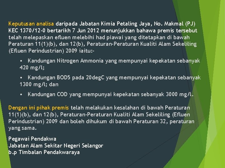 Keputusan analisa daripada Jabatan Kimia Petaling Jaya, No. Makmal (PJ) KEC 1370/12 -0 bertarikh