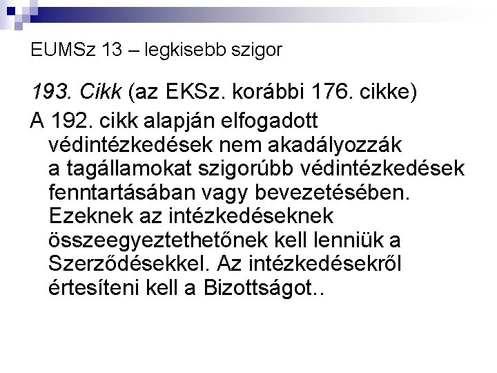 EUMSz 13 – legkisebb szigor 193. Cikk (az EKSz. korábbi 176. cikke) A 192.