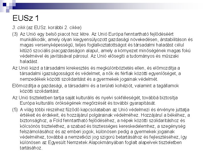 EUSz 1 3. cikk (az EUSz. korábbi 2. cikke) (3) Az Unió egy belső