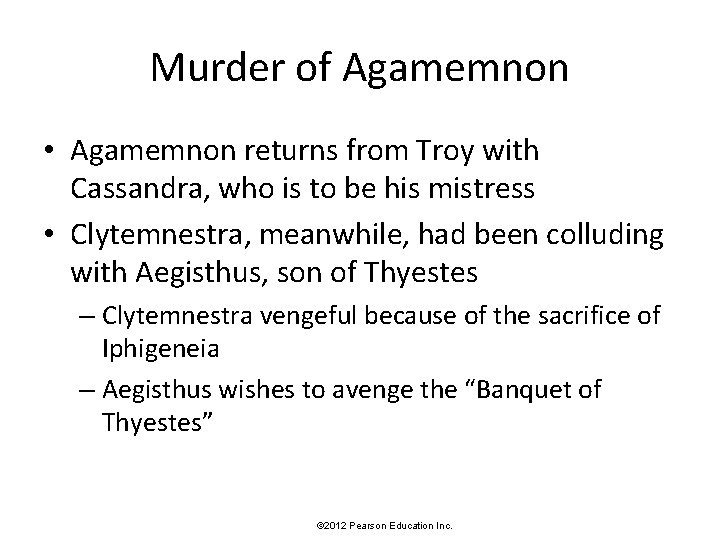 Murder of Agamemnon • Agamemnon returns from Troy with Cassandra, who is to be