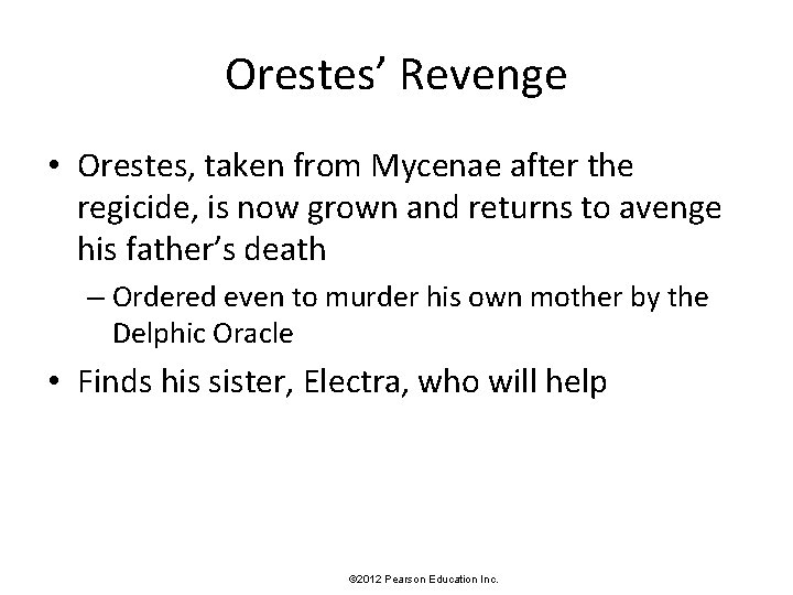 Orestes’ Revenge • Orestes, taken from Mycenae after the regicide, is now grown and