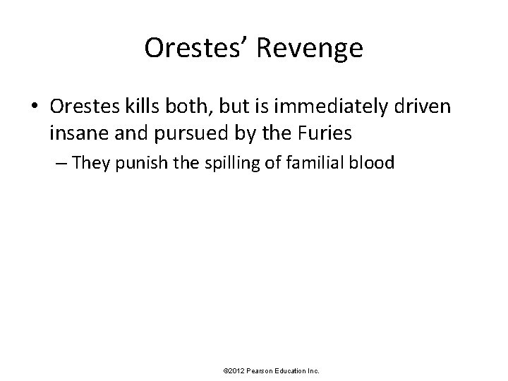 Orestes’ Revenge • Orestes kills both, but is immediately driven insane and pursued by