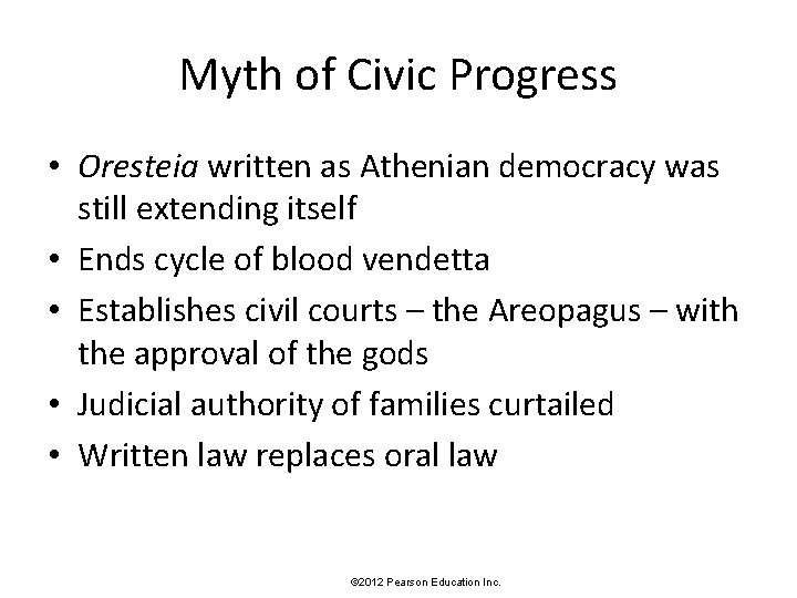 Myth of Civic Progress • Oresteia written as Athenian democracy was still extending itself