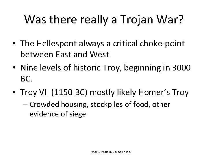 Was there really a Trojan War? • The Hellespont always a critical choke-point between