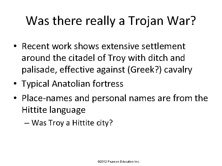 Was there really a Trojan War? • Recent work shows extensive settlement around the